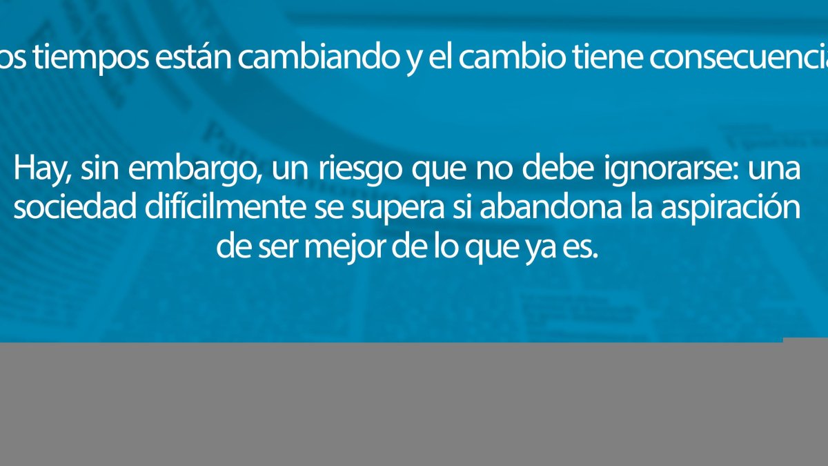 Los tiempos están cambiando y el cambio tiene consecuencias